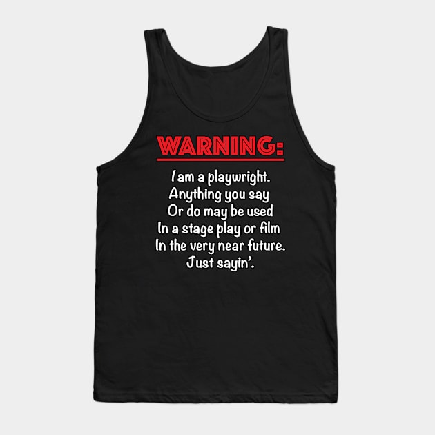 Warning: I Am a Playwright Tank Top by PAG444